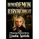Demon Demon Burning Bright, Whisperings book four. (Whisperings Paranormal Mystery)by Linda Welch