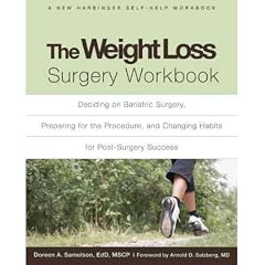 THE WEIGHT LOSS SURGERY WORKBOOK: DECIDING ON BARIATRIC SURGERY, PREPARING FOR THE PROCEDURE, AND CHANGING HABITS FOR POST-SURGERY SUCCESSBYSamelson, Doreen A.[Paperback] on May-2011