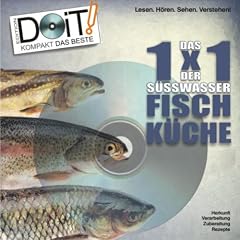 Das 1x1 der S�sswasser-Fischk�che - Handbuch und DVD: Die Fisch-Kochschule f�r jeden Angler und Hobbykoch: Herkunft, Verarbeitung, Zubereitung und Rezepte - 40 Seiten Handbuch und 100 Minuten DVD!