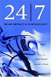 24/7: Time and Temporality in the Network Society (Stanford Business Books)