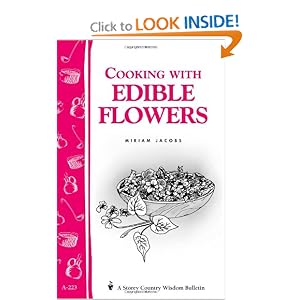 Cooking with Edible Flowers: Storey Country Wisdom Bulletin A-223 (Storey Country Wisdom... by Miriam Jacobs