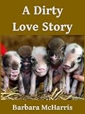 A Dirty Love Story