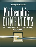 Philosophic Conflicts In American Education, 1893-2000