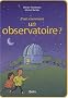 C'est comment un observatoire ?