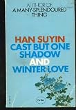 Cast But One Shadow/Winter Love