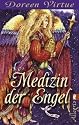 Medizin der Engel: Wie Sie mit Hilfe K&ouml;rper und Seele heilen k&ouml;nnen