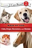 Cats, Dogs, Hamsters, and Horses (I Can Read! / Made By God)