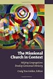 The Missional Church in Context: Helping Congregations Develop Contextual Ministry (Missional Church Series)