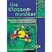 Die Klassenmusiker: Musizieren mit Sch�lerinnen und Sch�lern ohne Vorkenntnisse