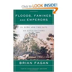 Floods, Famines, and Emperors: El Nino and the Fate of Civilizations by Brian Fagan