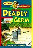 Scoop and Hudson and the deadly germ