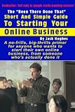 The Been There Done That Short and Simple Guide to Starting Your Online Business