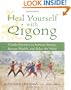 Heal Yourself with Qigong: Gentle Practices to Increase Energy, Restore Health, and Relax the Mind