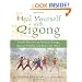 Heal Yourself with Qigong: Gentle Practices to Increase Energy, Restore Health, and Relax the Mind