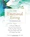 Image of The Emotional Eating Workbook: A Proven-Effective, Step-by-Step Guide to End Your Battle with Food and Satisfy Your Soul