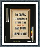 Historic Print (L): To dress extravagantly in war time is worse than bad form it is unpatriotic / printed by