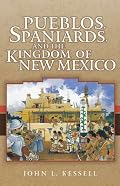 Pueblos, Spaniards, and The Kingdom of New Mexico