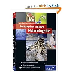 Die Fotoschule in Bildern. Naturfotografie: Das Praxisbuch f�r Naturmotive (Galileo Design)