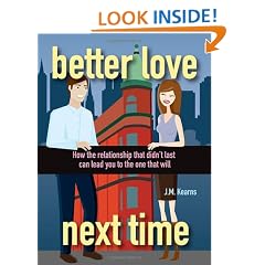 Better Love Next Time: How the Relationship that Didn't Last Can Lead You to the One that Will