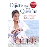 dijiste que me querias como sobrellevar lo impensable spanish edition
