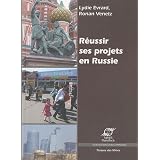 R�ussir ses projets en Russiepar Lydie Evrard