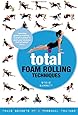 Total Foam Rolling Techniques: Trade Secrets of a Personal Trainer