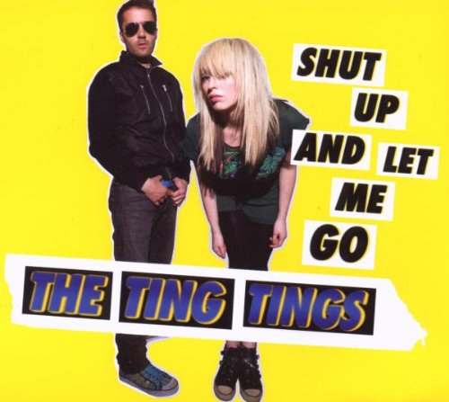 The Ting Tings - Shut Up And Let Me Go (Album Version) Lyrics - Zortam Music