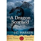A Dragon Scorned (Dragons Reborn | Uutta Toivoa)