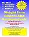 The Most Complete, Practical and Honest Weight Loss, Fitness and Nutrition Guide - For REAL People, Who Want REAL Results, REALLY Fast!
