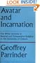 Avatar and Incarnation: Wilde Lectures (The Wilde lectures in natural and comparative religion)