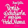 H&ouml;rbuch Penisg'schichterln aus dem Hotel Mama