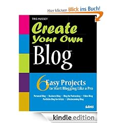 Create Your Own Blog: 6 Easy Projects to Start Blogging Like a Pro