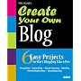 Create Your Own Blog: 6 Easy Projects to Start Blogging Like a Pro