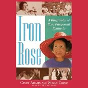 Iron Rose: The Story of Rose Fitzgerald Kennedy and Her Dynasty | [Cindy Adams, Susan Crimp]