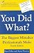 Book You Did What? The Biggest Mistake Professionals Make, Fourth Edition