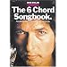 The Six Chord Songbook: Play All These Dylan Songs on Guitar with Only Six Chords (Bob Dylan)