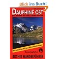 Dauphine Ost: Parc National des �crins - Haute-Provence. 50 ausgew�hlte Tal- und H�henwanderungen