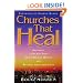 Churches That Heal: Becoming a Chruch That Mends Broken Hearts and Restores Shattered Lives