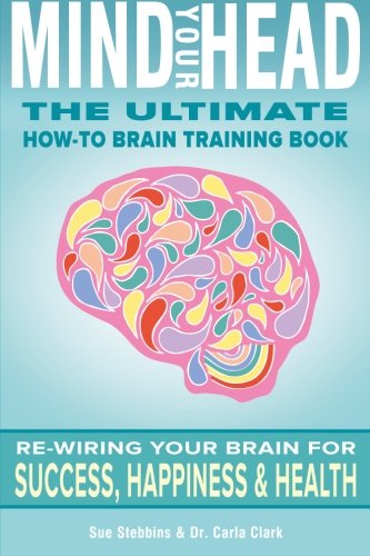 mind your head the ultimate how to brain training book