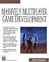 Massively Multiplayer Game Development (Game Development Series)