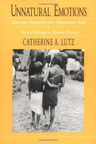 unnatural emotions everyday sentiments on a micronesian atoll and their challenge to western theory
