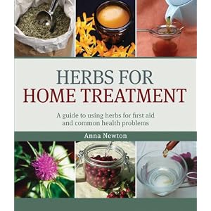 Herbs for Home Treatment: A Guide to Using Herbs for First Aid and Common Health Problems
