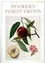 Hooker's Finest Fruit: A Selection of Paintings of Fruits by William Hooker