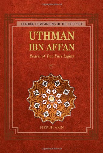 Uthman: Bearer of Two Pure Lights (Leading Companions of the Prophet)