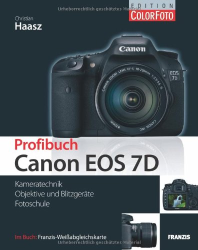 Profibuch Canon EOS 7D: Kameratechnik / Objektive und Blitzger&auml;te / Fotoschule. Im Buch Franzis-Wei&szlig;abgleichskarte