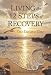 "Living the 12 Steps of Recovery - One Day at a Time - As It Was in the Beginning"