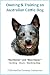 Australian Cattle Dog: 101 Owning & Training ...Your future best friend!