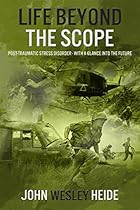 Life Beyond the Scope: Post-Traumatic Stress Disorder - With a Glance into the Future Life Beyond the Scope: Post-Traumatic Stress Disorder - With a Glance into the Future