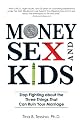 Money, Sex, and Kids: Stop Fighting about the Three Things That Can Ruin Your Marriage