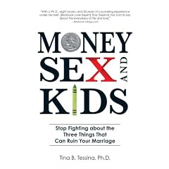 Money, Sex, and Kids: Stop Fighting about the Three Things That Can Ruin Your Marriage